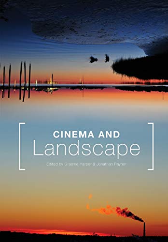 Cinema and Landscape: Film, Nation and Cultural Geography: Film, Nation and Cultural Geography