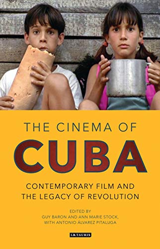 Cinema of Cuba, The: Contemporary Film and the Legacy of Revolution (World Cinema) von Bloomsbury Academic