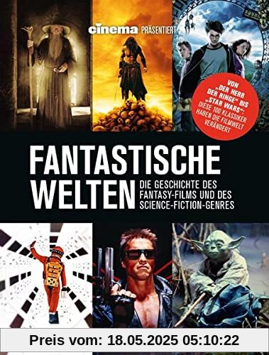 Cinema präsentiert: Fantastische Welten - Die Geschichte des Fantasy-Films und des Science-Fiction-Genres Cinema präsentiert: Fantastische Welten - Die Geschichte des Fantasy-Films und des Science-Fiction-Genres