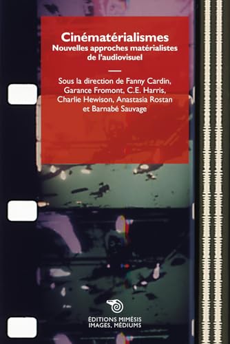 Cinématérialismes. Nouvelles approches matérialistes de l’audiovisuel (Images, médiums) von Mimesis