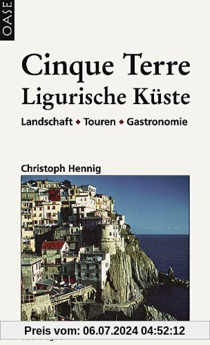 Cinque Terre & Ligurische Küste: Landschaft - Touren - Gastronomie. Reisehandbuch mit praktischen Infos und Wanderungen