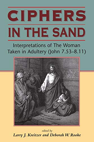 Ciphers in the Sand: Interpretations of the Woman Taken in Adultery (Biblical Seminar, Band 74)