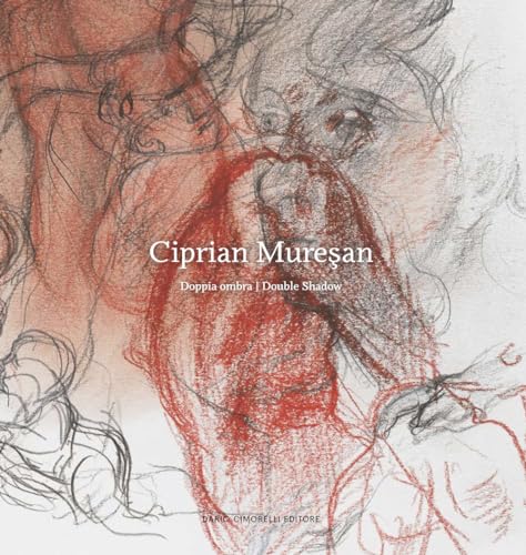 Ciprian Muresan. Doppia ombra. Ediz. italiana e inglese Ciprian Muresan. Doppia ombra. Ediz. italiana e inglese