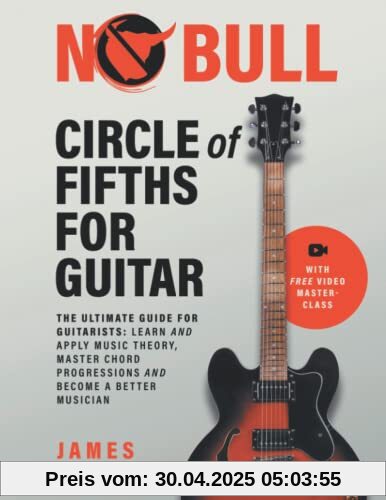 Circle of Fifths for Guitar: The Ultimate Guide for Guitarists: Learn and Apply Music Theory, Master Chord Progressions and Become a Better Musician