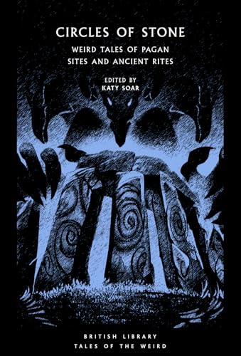 Circles of Stone: Weird Tales of Pagan Sites and Ancient Rites (Tales of the Weird, Band 44)