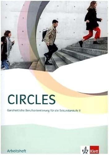 Circles. Ganzheitliche Berufsorientierung für Abiturientinnen und Abiturienten: Arbeitsheft Sekundarstufe II