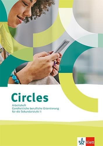 Circles. Ganzheitliche berufliche Orientierung für die Sekundarstufe II: Arbeitsheft Klassen 10-13 Circles. Ganzheitliche berufliche Orientierung für die Sekundarstufe II: Arbeitsheft Klassen 10-13 von Klett