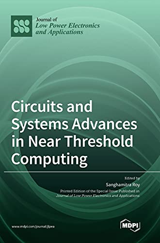 Circuits and Systems Advances in Near Threshold Computing Circuits and Systems Advances in Near Threshold Computing von MDPI AG