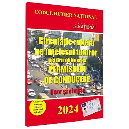 Circulatie Rutiera Pe Intelesul Tuturor Pentru Obtinerea Permisului De Conducere. 2024 Usor Si Simpl von National