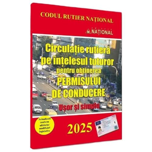 Circulatie Rutiera Pe Intelesul Tuturor Pentru Obtinerea Permisului De Conducere. 2025 Usor Si Simpl von National