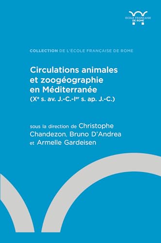 Circulations animales et zoogéographie en Méditerranée: (Xe s. av. J.-C.-Ier s. ap. J.-C.) von ECOLE ROME