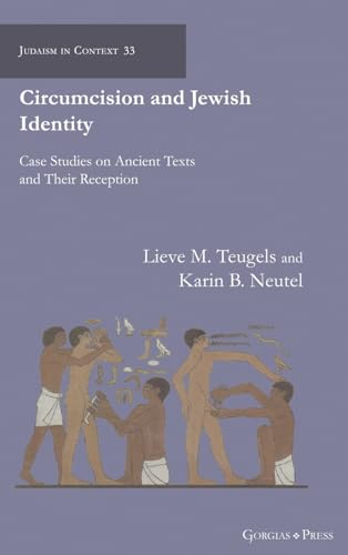 Circumcision and Jewish Identity: Case Studies on Ancient Texts and Their Reception (Judaism in Context, Band 33) von Gorgias Press LLC