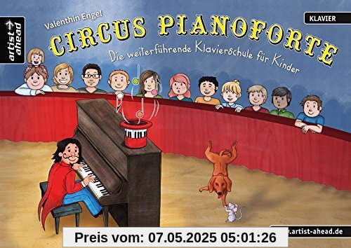 Circus Pianoforte: Die weiterführende Klavierschule für Kinder. Musiknoten für Piano. Kinderlieder. Circus Pianoforte: Die weiterführende Klavierschule für Kinder. Musiknoten für Piano. Kinderlieder.