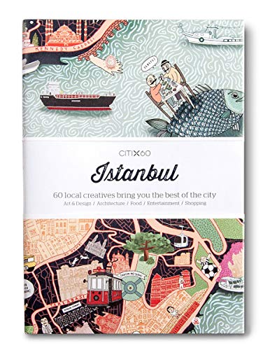Citix60: Istanbul: 60 local creatives bring you the best of the city. Art & Design, Architecture, Food, Entertainment, Shopping (Citix60 City Guides)