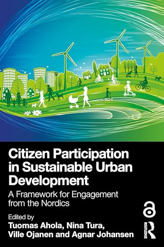 Citizen Participation in Sustainable Urban Development: A Framework for Engagement from the Nordics Citizen Participation in Sustainable Urban Development: A Framework for Engagement from the Nordics von Routledge