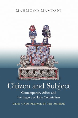 Citizen and Subject: Contemporary Africa and the Legacy of Late Colonialism (Princeton Studies in Culture/Power/History) von Princeton University Press