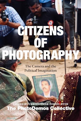Citizens of Photography: The Camera & the Political Imagination