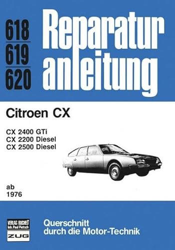 Citroen CX ab 1976: CX 2400 GTi, CX 2200 Diesel, CX 2500 Diesel (Reparaturanleitungen) von Bucheli