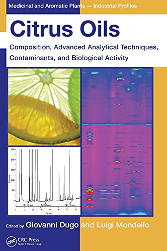 Citrus Oils: Composition, Advanced Analytical Techniques, Contaminants, and Biological Activity (Medicinal and Aromatic Plants - Industrial Profiles, Band 49) von CRC Press