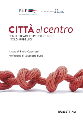 Città al centro. Semplificare e spendere bene i soldi pubblici (Varia) von Rubbettino