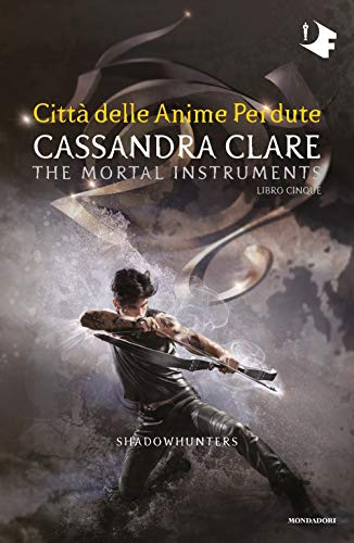 Città delle anime perdute. Shadowhunters. The mortal instruments Città delle anime perdute. Shadowhunters. The mortal instruments