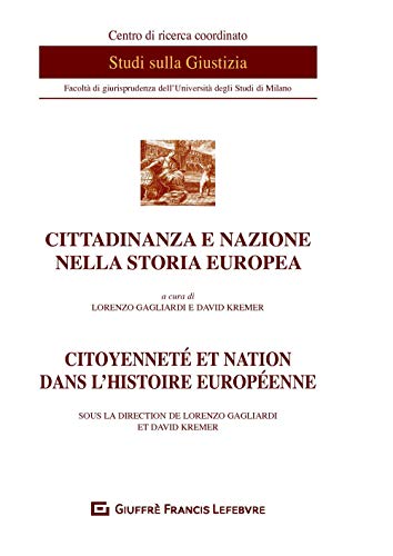 Cittadinanza e nazione nella storia europea-Citoyennete et nation dans l'histoire europeenne (Centro di studi sulla giustizia)