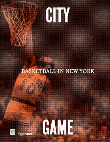 City/Game: Basketball in New York von Rizzoli Electa