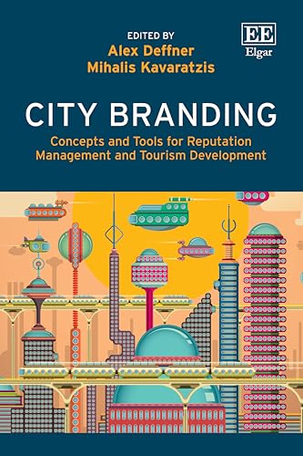 City Branding: Concepts and Tools for Reputation Management and Tourism Development City Branding: Concepts and Tools for Reputation Management and Tourism Development von Edward Elgar Publishing Ltd