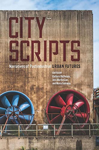 City Scripts: Narratives of Postindustrial Urban Futures City Scripts: Narratives of Postindustrial Urban Futures von Ohio State University Press