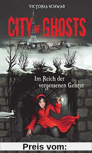 City of Ghosts - Im Reich der vergessenen Geister (Die City of Ghosts-Reihe, Band 2)