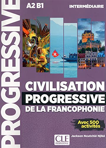 Civilisation progressive de la francophonie: Livre intermediaire (A2-B1)