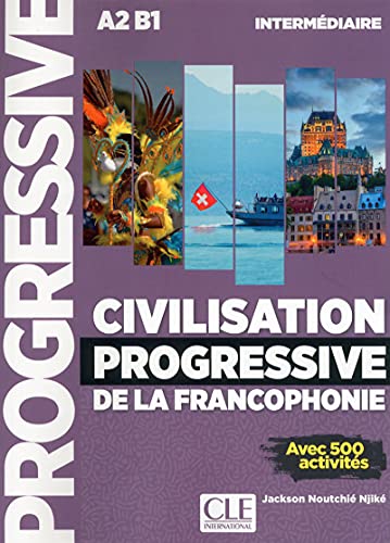 Civilisation progressive de la francophonie - Niveau intermediaire A2/B1: Livre intermediaire (A2-B1)