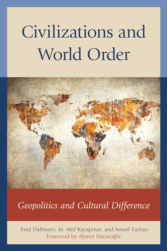 Civilizations and World Order: Geopolitics and Cultural Difference (Global Encounters: Studies in Comparative Political Theory) von Lexington Books