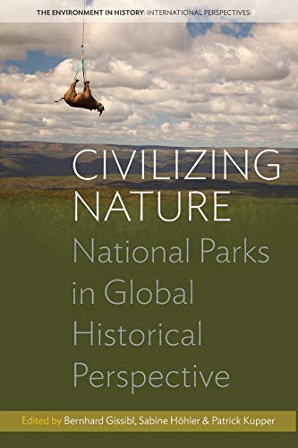 Civilizing Nature: National Parks in Global Historical Perspective (Environment in History: International Perspectives)
