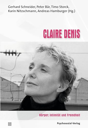 Claire Denis: Körper, Intimität und Fremdheit (Im Dialog: Psychoanalyse und Filmtheorie) von Psychosozial-Verlag