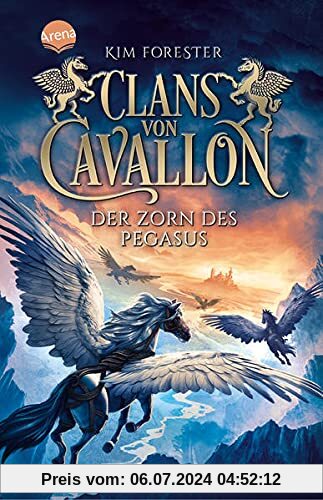 Clans von Cavallon (1). Der Zorn des Pegasus: Rasante Tierfantasy für alle ab 10. Der Beginn der Saga um Pegasus, Einhörner und Zentauren