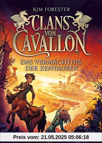 Clans von Cavallon (4). Das Vermächtnis der Zentauren: Tier-Fantasy-Abenteuer ab 10 Jahre