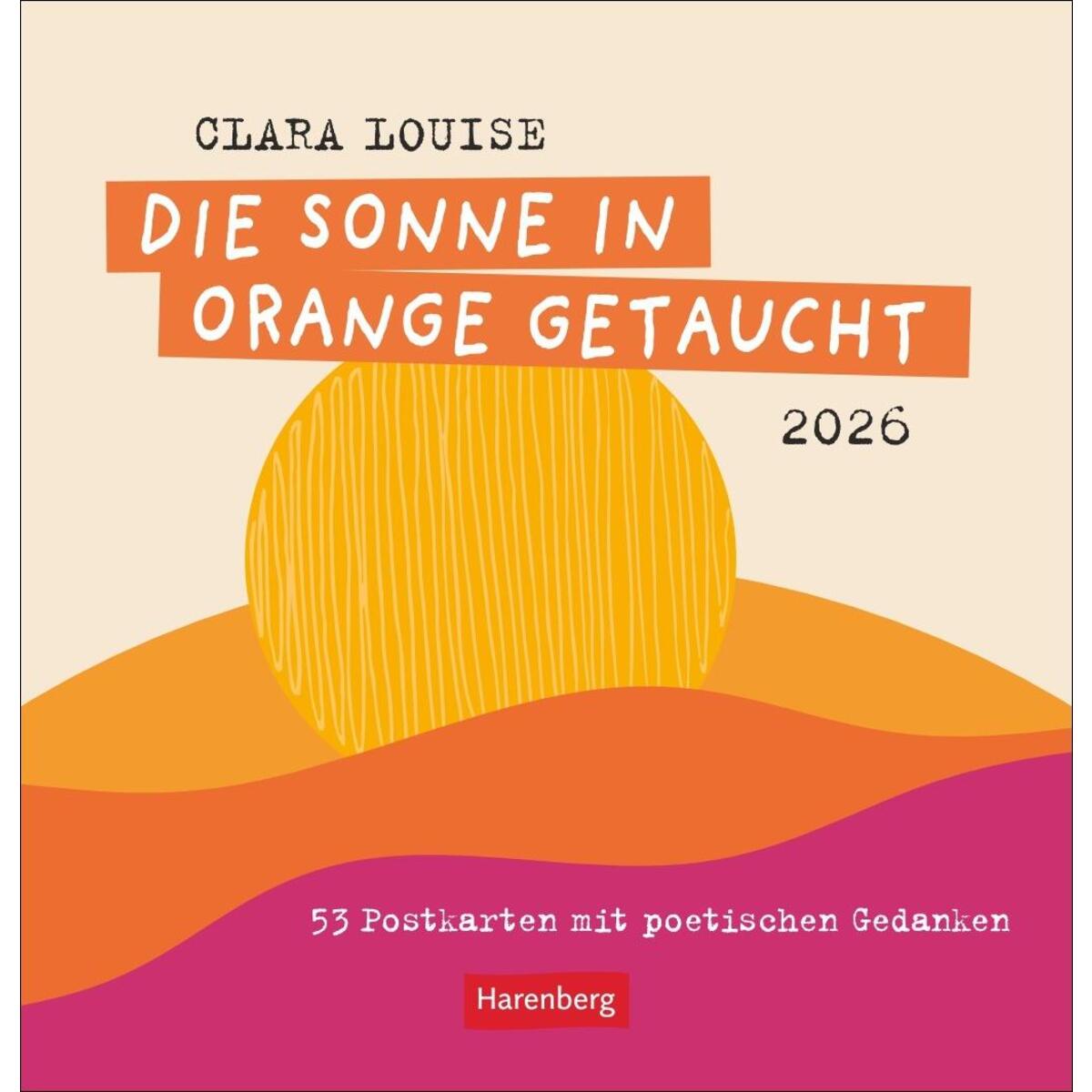 Clara Louise: Die Sonne in Orange getaucht Premium-Postkartenkalender 2026 - 53 ... Clara Louise: Die Sonne in Orange getaucht Premium-Postkartenkalender 2026 - 53 ... von Harenberg