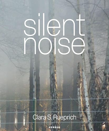 Clara S. Rueprich: Silent Noise von Kerber Verlag