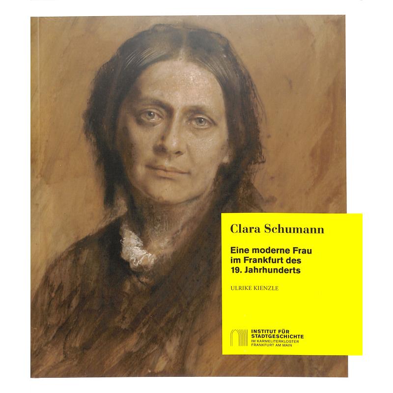 Clara Schumann | Eine moderne Frau im Frankfurt des 19 Jahrhunderts