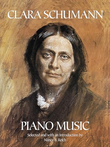 Clara Schumann Piano Music: Selected and with an Introduction by Nancy B. Reichs (Dover Classical Piano Music)