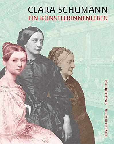 Clara Schumann: Ein Künstlerinnenleben