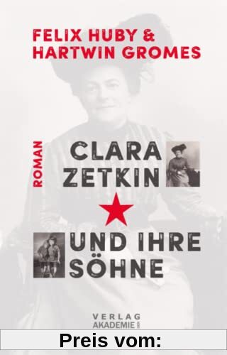 Clara Zetkin und ihre Söhne: Biografischer Roman