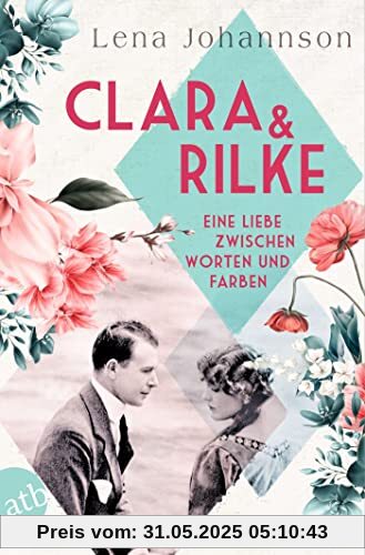 Clara und Rilke: Eine Liebe zwischen Worten und Farben (Berühmte Paare – große Geschichten)