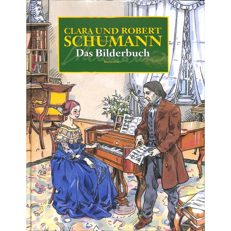 Clara und Robert Schumann - das Bilderbuch