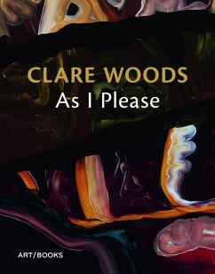 Clare Woods: As I Please von Art / Books