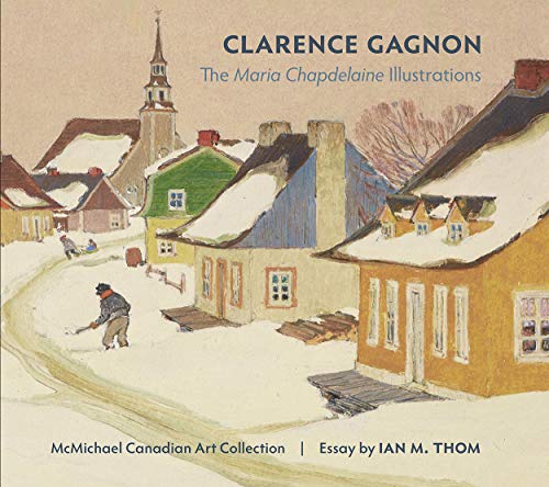 Clarence Gagnon the Maria Chapdelaine Illustrations von Pomegranate Communications Inc,US