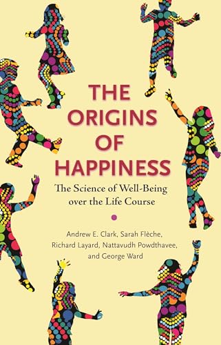 Origins of Happiness: The Science of Well-being over the Life course von Princeton University Press