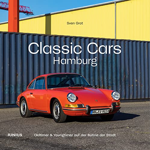 Classic Cars Hamburg: Oldtimer & Youngtimer auf der Bühne der Stadt von Junius Verlag