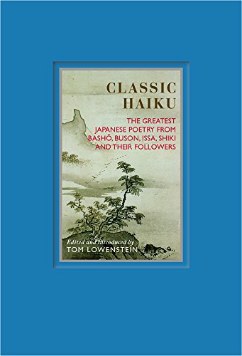 Classic Haiku: The Greatest Japanese Poetry from Basho, Buson, Issa, Shiki, and Their Followers von Shelter Harbor Press